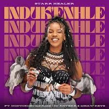 Starr Healer – Induk'Enhle feat. Nontokozo Mkhize, DJ Khyber, Mhaw Keys