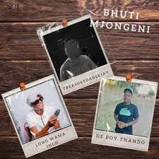 TreasureDaDeeJaY, DeBoyThando & Long Wama Inch – Bhuti Mjongeni