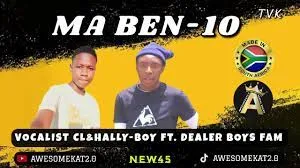 VOCALIST CL & HALLY-BOY – MA BEN10 [NEW45] ft. DEALER BOYS FAM