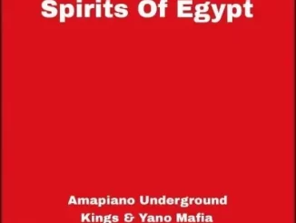 Amapiano Underground Kings & Yano Mafia – Spirits Of Egypt