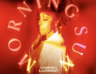 Charisse C – Morning Sun ft DJ Kwamzy