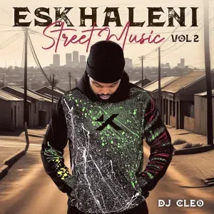 DJ Cleo – Eskhaleni Street Music, Vol. 2