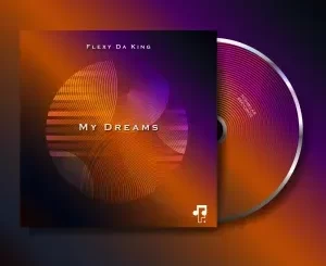 Flexy Da King – My Dreams