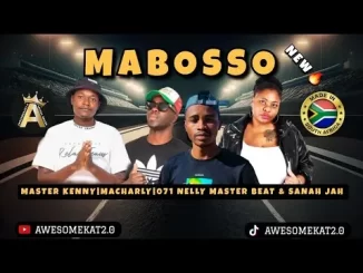 MASTER KENNY X MACHARLY X 071NELLY THE MASTER BEAT X SANAH JAH – MABOSSO