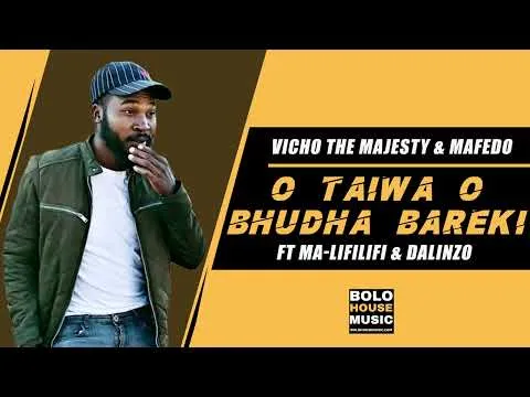 Vicho The Majesty x Mafedo – O Taiwa O Bhudha Bareki ft Ma-Lifilifi & Dalinzo