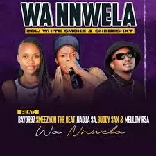 Shebeshxt, Zoli White Smoke & Bayor97 ft Naqua, Smeazy On The Beat, Buddy Sax & Mellow – Wa Nnwela