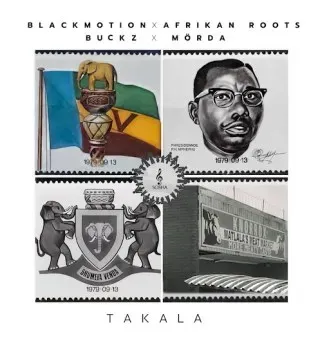 Black Motion – Takala Ft. Afrikan Roots, Buckz & MÖRDA