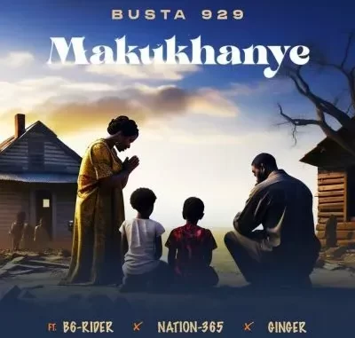 Busta 929 – Makukhanye ft B6-Rider, Nation-365 & Gingee