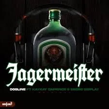 Dosline – Jagermeister feat. Kay Kay Da Prince & Sbobo Display