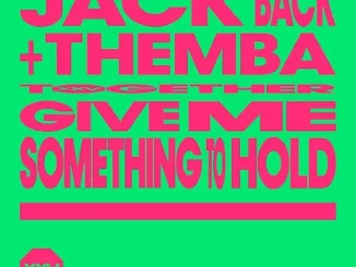 Jack Back, THEMBA & David Guetta – Give Me Something To Hold (Extended Mix)