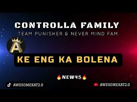 CONTROLLER FAM X TEAM PUNISHER AND NEVER MIND FAM – KE ENG KA BOLENA