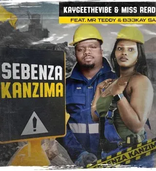 KayGee The Vibe – Sebenza Kanzima ft Miss Ready, Mr Teddy & B33kay SA