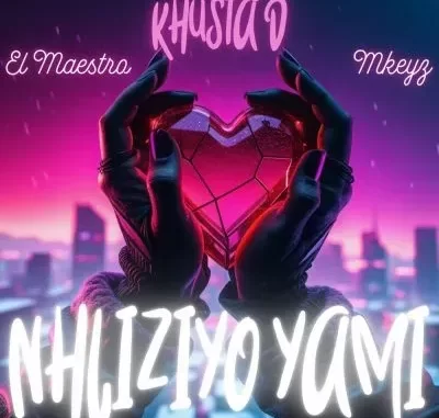 Khusta D, El Maestro & Mkeyz – Nhliziyo Yami