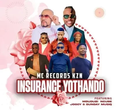 Mc Records KZN – Insurance yothando ft Mduduzi Ncube, Joocy Mavundla & Sunday Musiq