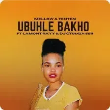 Mellow & Tenten – Ubuhle Bakho ft DJ Ctumza 599 & Lamont Rayy