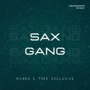 Msaro & Thee Exclusive – Sax Gang