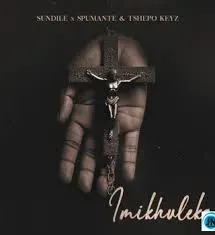 Sundile – Imikhuleko Ft Spumante & Tshepo Keyz