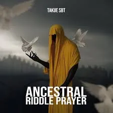 Takue SBT – Ancestral Riddle Prayer