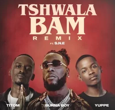 TitoM, Yuppe & Burna Boy – Tshwala Bam (Remix) feat S.N.E