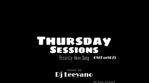 Dj Leeyano – Thursday Sessions Vol. 08 (Part. 02) [Strictly Wave Kxng & La'Kay 101]