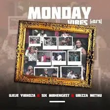 uJeje Yibhoza x uBizza Wethu x Six Mabhengest – Monday Vibes