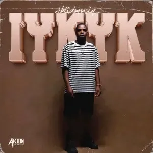 AkiidMusiq – I.Y.K.Y.K