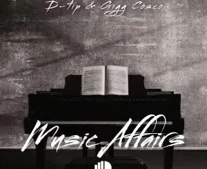 D-tip & Gigg Cosco – Music Affairs