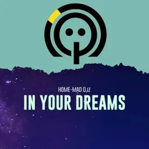 Home-Mad Djz – In Your Dreams Home-Mad Djz – In Your Dreams