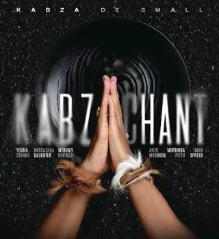 Kabza De Small – Kabza Chant ft. Young Stunna, Nkosazana Daughter, Mthunzi & Anzo