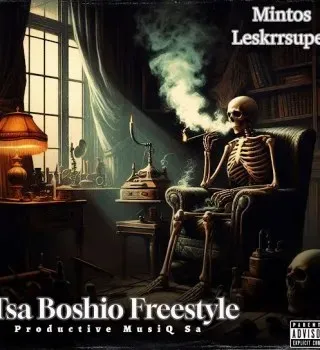 Mintos Leskrrsuper – Tsa Boshio Freestyle ft Productive MusiQ Sa