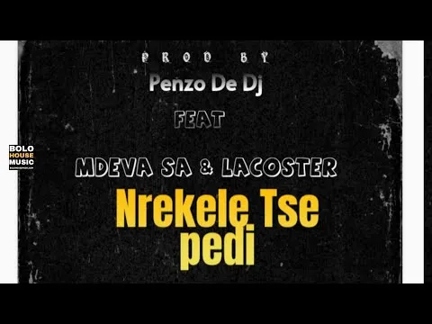 Penzo De DJ – Nrekele Txe Pedi Feat. Mdeva SA & Lacoster