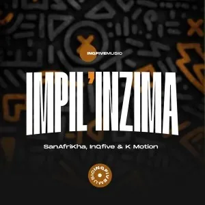 SanAfriKha, InQfive & K-Motion – Impil’Inzima