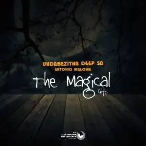 Undabezitha Deep SA & Extoniq Malome – The Magical Gift