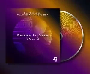 BusyExplore, Cyatt RSA & X-Soul RSA – Friend In Deep Vol. 2