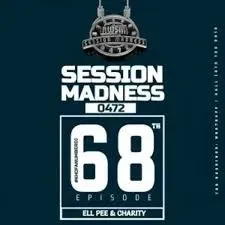 Charity & Ell Pee – Session Madness 0472 68th Episode