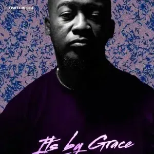 Fiso el Musica – It’s by Grace