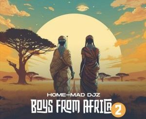 Home-Mad Djz – Boys From Africa 2 ft Champ SA & Gashthedeep