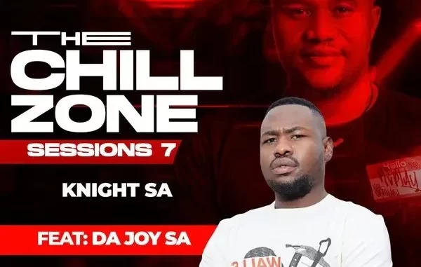 Knight SA & DA Joy SA – The ChillZone Part 8