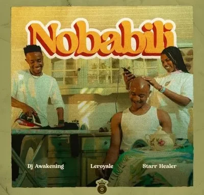 LeRoyale & DJ Awakening ft Starr Healer – Nobabili