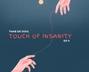 Thab De Soul – Touch Of Insanity EP II