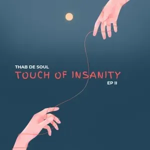 Thab De Soul – Touch Of Insanity EP II