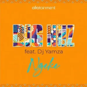 Big Nuz – Ngeke ft. DJ Yamza