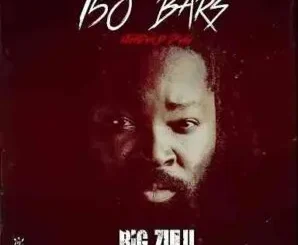 Big Zulu – 150 Bars (Ke Hip Hop Dawg)