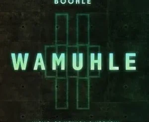 Boohle – Wamuhle Ft. Njelic, Ntokzin & De Mthuda