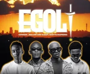 Cowboii, Mellow & Sleazy & Scotts Maphuma - eGoli ft. Eltee & Novatron