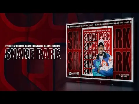 Cyfred – Snake Park ft Mellow & Sleazy X Mr Jazziq X Seekay X Fake Love