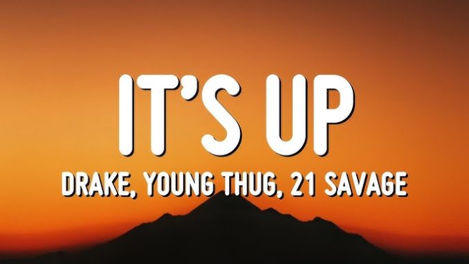 Drake – It's Up (Feat. Young Thug & 21 Savage