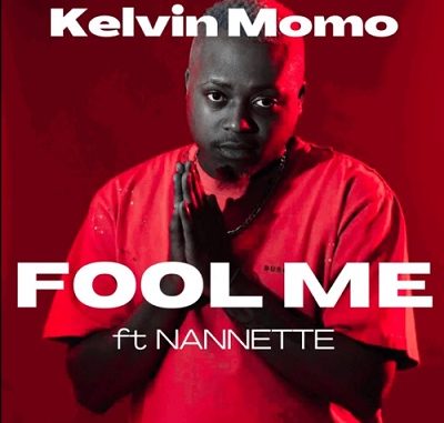 Kelvin Momo – Fool Me Ft. Nannette