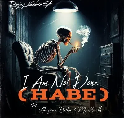 Deejay Zebra SA – I Am Not Done (Habe) ft Abangani Bethu & MduScabha