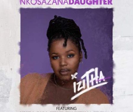 Nkosazana Daughter – Izitha ft. Mpura, Zaba, Teejay, Sir Trill, ThackzinDJ & Josiah De Disciple